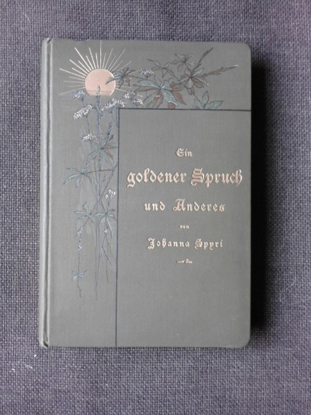 EIN GOLDENER SPRUCH UND ANDERES - JOHANNA SPIRI (CARTE IN LIMBA GERMANA)