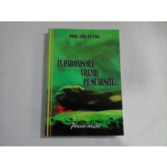 IN PAROXISMUL VREMII PE SFARSITE... - PAUL SAN - PETRU