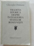 Traditia istorica despre intemeierea statelor romanesti- Gheorghe I. Bratianu