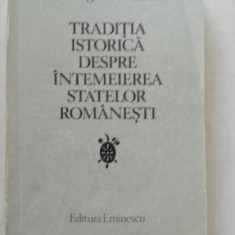 Traditia istorica despre intemeierea statelor romanesti- Gheorghe I. Bratianu