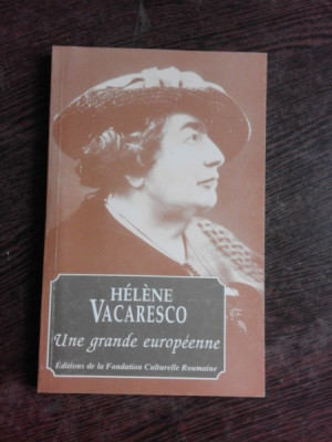 HELENE VACARESCO, UNE GRANDE EUROPEENNE (EDITIE IN LIMBA FRANCEZA) foto