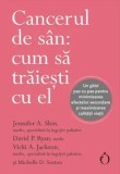 Cumpara ieftin Cancerul de san: cum sa traiesti cu el/Jennifer A. Shin, David P. Ryan, Vicki A. Jackson, Michelle D. Seaton