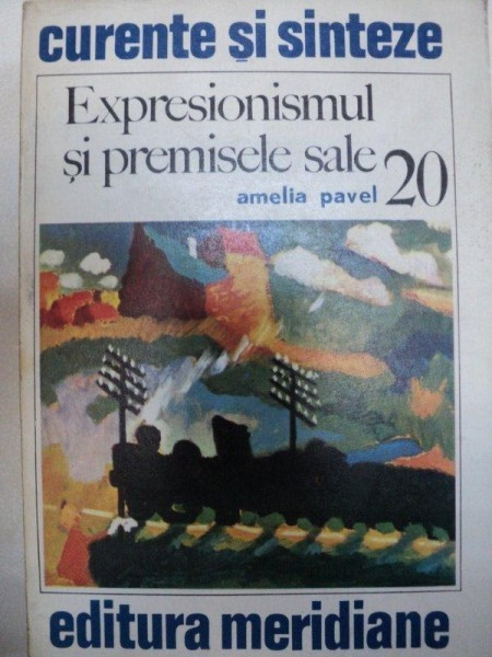 EXPRESIONISMUL SI PREMISELE SALE- AMELIA PAVEL- BUC.1978