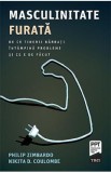 Masculinitate furata - Philip Zimbardo, Nikita D. Coulombe