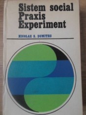 SISTEM SOCIAL. PRAXIS. EXPERIMENT. CONTRIBUTII LA SOCIOLOGIA PROCESELOR NEOSTRUCTURANTE-NICOLAE S. DUMITRU foto