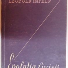 EVOLUTIA FIZICII - ALBERT EINSTEIN, LEOPOLD INFELD