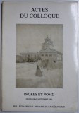 ACTES DE COLLOQUE - INGRES A ROME , MOUNTAUBAN , SEPTEMBRE , 1986