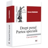 Drept penal. Partea speciala. Infractiuni contra persoanei. Infractiuni contra patrimoniului. Infractiuni privind autoritatea si frontiera de stat - S