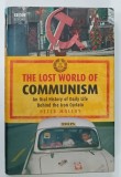 THE LOST WORLD OF COMMUNISM by PETER MOLLOY , 2009 * TEXT IN LIMBA ENGLEZA