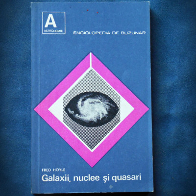 GALAXII, NUCLEE SI QUASARI - FRED HOYLE - ENCICLOPEDIA DE BUZUNAR - ASTRONOMIE foto