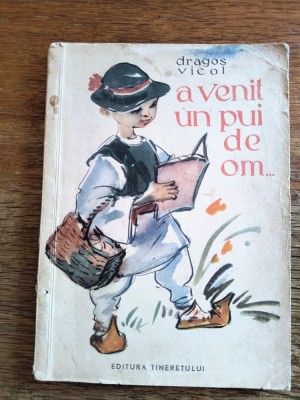 A venit un pui de om... - Dragos Vicol , 1957 / R8P5S foto