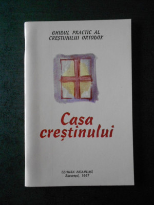 GHIDUL PRACTIC AL CRESTINULUI ORTODOX. CASA CRESTINULUI (1997) foto