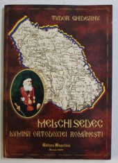 MELCHISEDEC , LUMINA ORTODOXIEI ROMANESTI de TUDOR GHIDEANU , 2009