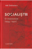 Socialistii. O mostenire (1835-1921) | Adi Dohotaru, Cartier