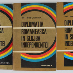 DIPLOMATIA ROMANEASCA IN SLUJBA INDEPENDENTEI de ION BODUNESCU , VOLUMELE I - III , 1978- 1984