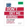 PONS Don&#039;t get me wrong - 1000 sz&oacute;fordulat &eacute;s kifejez&eacute;s, ami igaz&aacute;n angoll&aacute; tesz - Brian Brennan