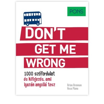 PONS Don&amp;#039;t get me wrong - 1000 sz&amp;oacute;fordulat &amp;eacute;s kifejez&amp;eacute;s, ami igaz&amp;aacute;n angoll&amp;aacute; tesz - Brian Brennan foto