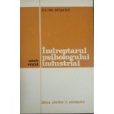 Zoltan Bogathy - Indreptarul psihologului industrial (Editia: 1975)