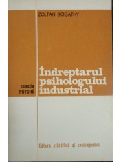 Zoltan Bogathy - Indreptarul psihologului industrial (Editia: 1975) foto