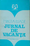 JURNAL DE VACANTA - MIRCEA ELIADE ( ED. GARAMOND)