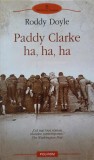 Paddy Clarke Ha Ha Ha - Roddy Doyle - Polirom, 2007, Proza XXI, Roman, Editie Paperback