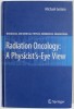 RADIATION ONCOLOGY : A PHYSICIST &#039;S EYE VIEW by MICHAEL GOITEIN , 2008