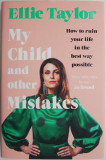 My Child and other Mistakes. How to ruin your life in the best way possible