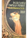 Marcel Proust - In cautarea timpului pierdut - Guermantes (Editia: 1991)