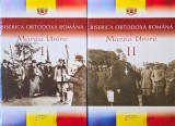 Biserica Ortodoxa Romana si Marea Unire (2 volume)