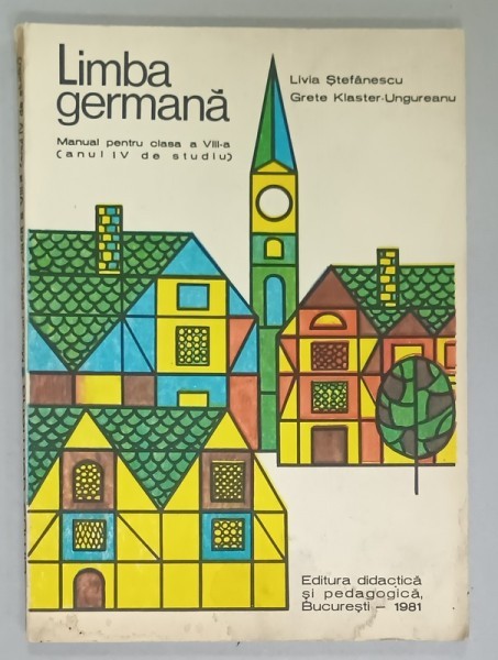 LIMBA GERMANA , MANUAL PENTRU CLASA A VIII -A , ANUL IV DE STUDIU de LIVIA STEFANESCU si GRETE KLASTER - UNGUREANU , 1981, PREZINTA INSEMNARI SI URME