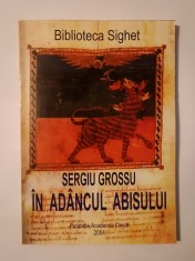 Sergiu Grossu - &Icirc;n ad&acirc;ncul abisului - domnia urii sub comunism