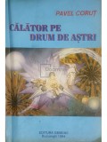 Pavel Corut - Calator pe drum de astri (Editia: 1994)