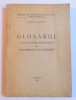 GLOSARUL CUVINTELOR ROMANESTI DIN DOCUMENTELE SLAVO - ROMANE de DAMIAN P. BOGDAN , 1946