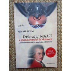 Richard Restak - Creierul lui Mozart si pilotul avionului de vanatoare