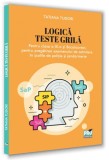 Logică. Teste grilă pentru clasa a IX-a și bacalaureat, pentru pregătirea examenului de admitere &icirc;n școlile de poliție și jandarmerie - Paperback bros