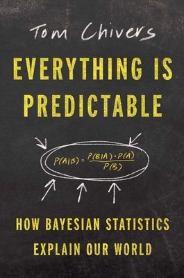 Everything Is Predictable: How Bayesian Statistics Explain Our World foto