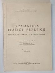 GRAMATICA MUZICII PSALTICE , STUDIU COMPARATIV CU NOTATIA LINIARA , ED. a - II - a , 1969
