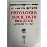 Mihai Eminescu - Patologia societăţii noastre: articole politice