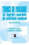 Tehnici de evaluare si ingrijiri acordate de asistentii medicali - Lucretia Titirca