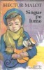 Carte Singur pe lume de Hector Malot, Editia 1980 Ion Creanga, brosata, 446 pagini, 13x20 cm