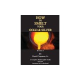 How To Smelt Your Gold &amp; Silver
