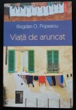 Bogdan O. Popescu - Viață de aruncat