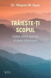 Cumpara ieftin Trăiește-ți scopul - Paperback brosat - For You
