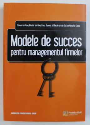 MODELE DE SUCCES PENTRU MANGEMENTULL FIRMELOR de STEVEN ten HAVE ...FIONA POL- COYNE , 2008 foto