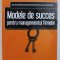 MODELE DE SUCCES PENTRU MANGEMENTULL FIRMELOR de STEVEN ten HAVE ...FIONA POL- COYNE , 2008