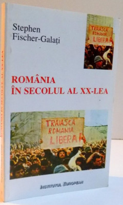 ROMANIA IN SECOLUL AL XX LEA , 1998 DE STEPHEN FISCHER GALATI foto