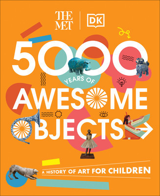 The Met 5000 Years of Awesome Objects: A History of Art for Children foto