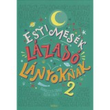 Esti mes&eacute;k l&aacute;zad&oacute; l&aacute;nyoknak 2. - Elena Favilli