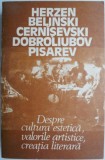 Herzen. Belinski. Cernisevski. Dobroliubov. Pisarev. Despre cultura estetica, valorile artistice, creatia literara