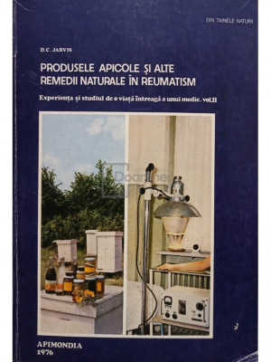 D. C. Jarvis - Produsele apicole si alte remedii naturale in reumatism (editia 1976) foto